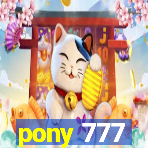 pony 777